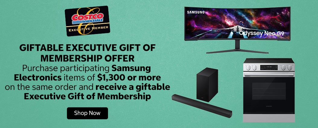 Giftable Executive Gift of Membership Offer.  Purchase participating Samsung Electronics Items of $1,300 or more on the same order and receive an Executive Gift of Membership.