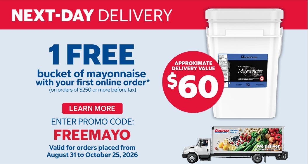 Next-Day Delivery  1 free bucket of mayonnaise with your first online order* (on orders of $250 or more before tax) Learn More  Valid for orders placed from August 31 to October 25, 2026 Approximate Delivery Value $60 Enter promo code : FREEMAYO