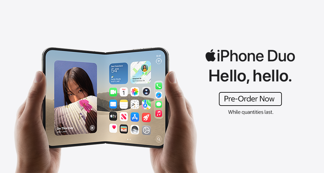 Apple iPhone Duo. Hello, hello. Pre-Order Now. While quantities last.