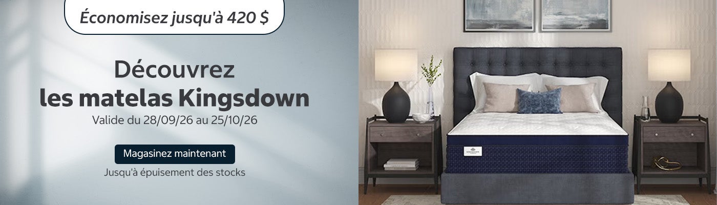 Découvrez les matelas Kingsdown  Économisez jusqu'à 420 $ Valide du 28/09/26 au 25/10/26  Magasinez maintenant Jusqu'à épuisement des stocks