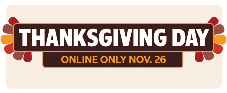 Thanksgiving Day Savings | Online Only