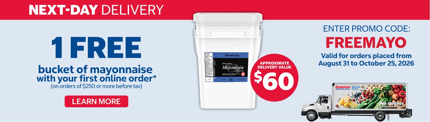 Next-Day Delivery  1 free bucket of mayonnaise with your first online order* (on orders of $250 or more before tax) Learn More  Valid for orders placed from August 31 to October 25, 2026 Approximate Delivery Value $60 Enter promo code : FREEMAYO