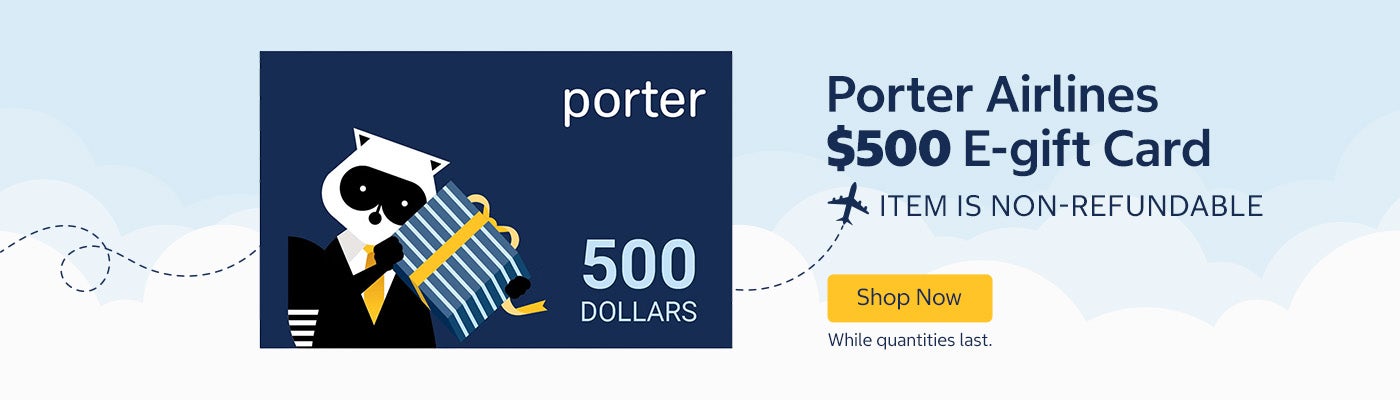 Porter Airlines $500 E-gift Card,  Item is Non-refundable. Shop now. While quantities last.