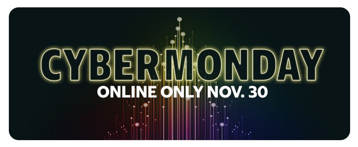 Cyber Monday | Online Only Nov.30