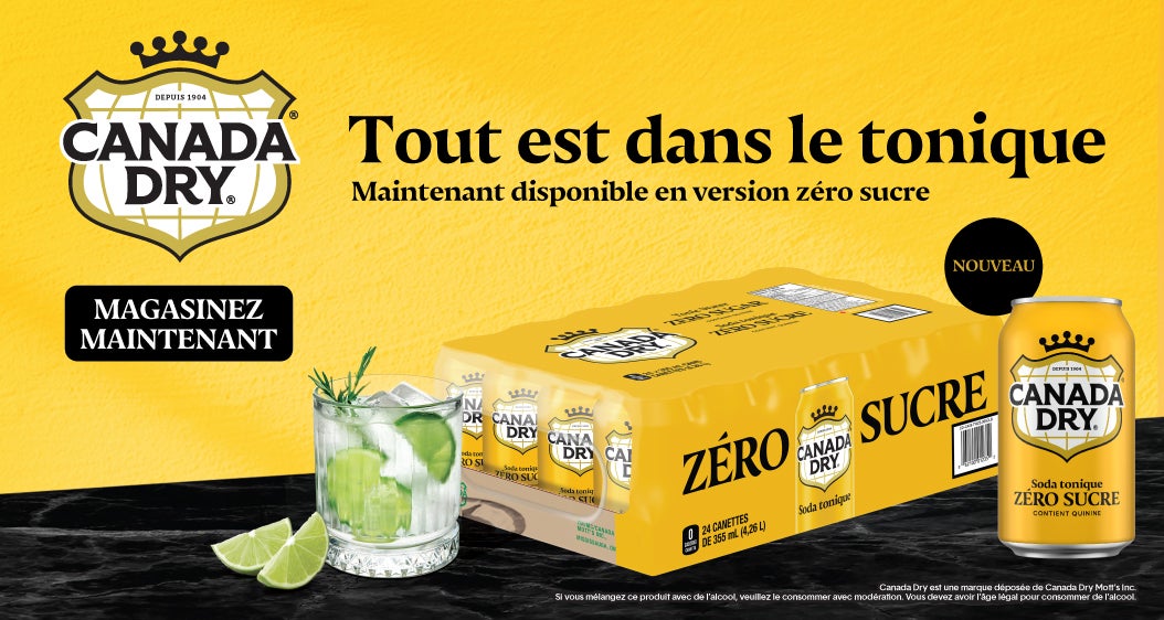 Canada Dry Tout est dans le tonique Maintenant disponible en version zero sucre Magasinez Maintenant