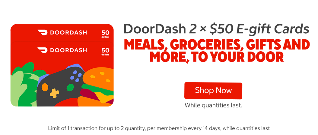DoorDash 2 × $50 E-gift Cards. Limit of 1 transaction for up to 2 quantity, per membership every 14 days, while quantities last.