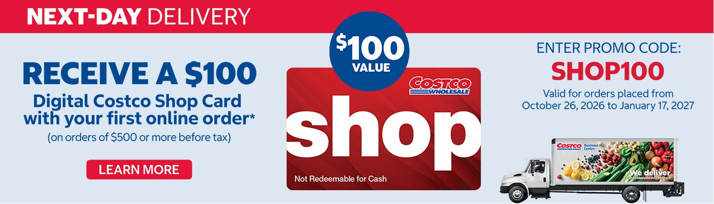 Next- Day Delivery Receive a $100 Digital Costco Shop Card with your first online order* (on orders of $500 or more before tax)   Learn More Valid for orders placed from October 26, 2026 to January 17, 2027  Enter Promo Code : SHOP100 