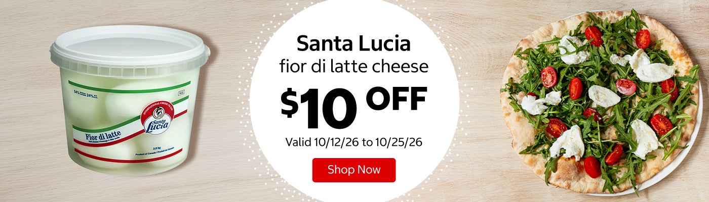 Santa Lucia fior di latte cheese $10 OFF Valid 10/12/26 to 10/25/26 Shop Now 