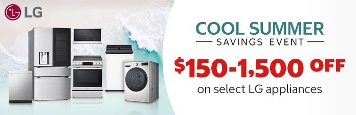 Cool Summer Savings event. $150 - $1,700 OFF on select LG Appliances