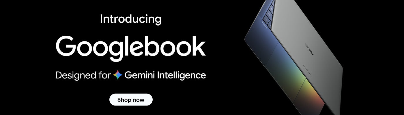 Introducing Googlebook. Designed for Gemini Intelligence. Shop Now.