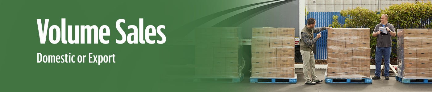 Volume Sales - Purchase by the pallet or truckload