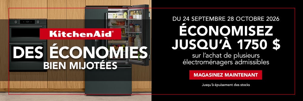 Bannière promotionnelle KitchenAid : Économisez jusqu'à 1750 $ sur l'achat de plusieurs électroménagers admissibles du 24 septembre au 28 octobre 2026.