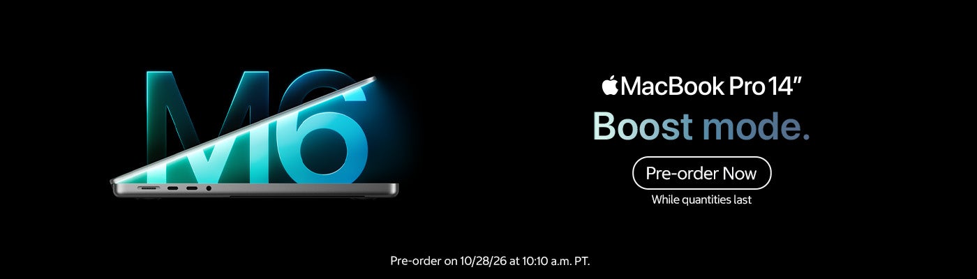 MacBook Pro 14". Boost mode. Pre-order Now While quantities last Pre-order on 10/28/26 at 10:10 a.m. PT.