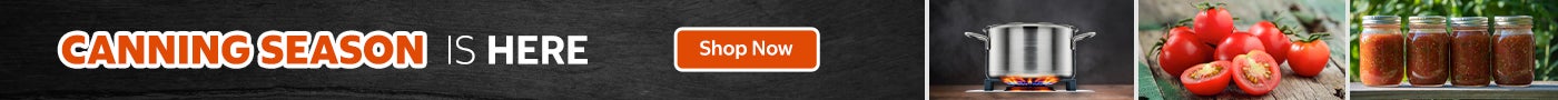 Canning Season is here Shop Now 