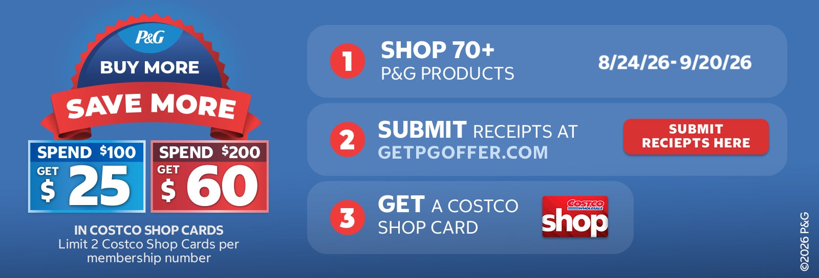 P&G Buy More Save More - Spend $100 get a $25 Costco Shop Card, Spend $200 get a $60 Costco Shop Card.