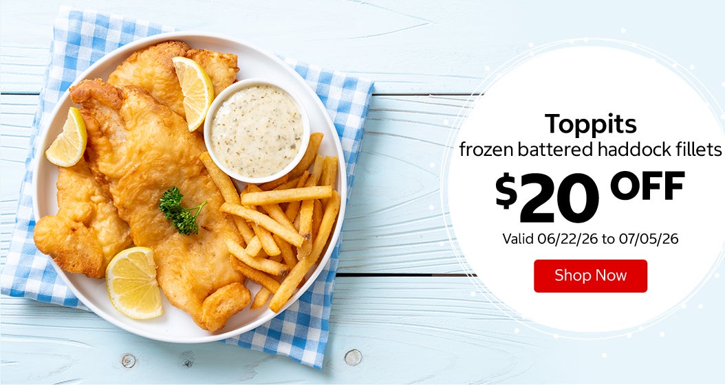 Toppits frozen battered haddock fillets $20 OFF Valid 06/22/26 to 07/05/26 Shop Now 
