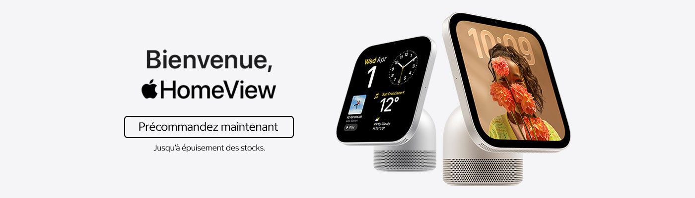 Bienvenue, Apple HomeView. Précommandez maintenant. Jusqu'à épuisement des stocks.