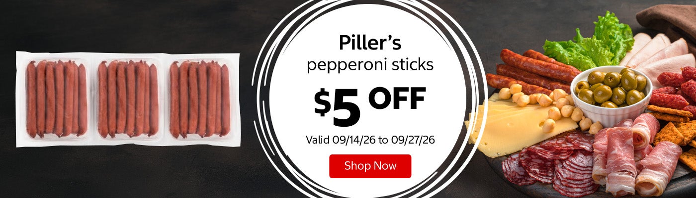 Piller’s pepperoni sticks $5 OFF Valid 09/14/26 to 09/27/26 Shop Now 