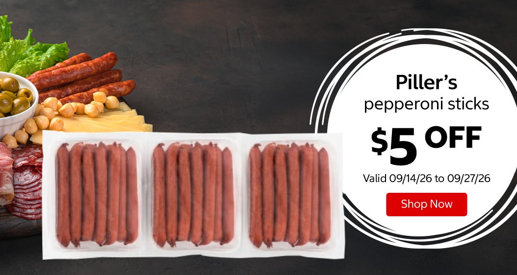 Piller’s pepperoni sticks $5 OFF Valid 09/14/26 to 09/27/26 Shop Now 