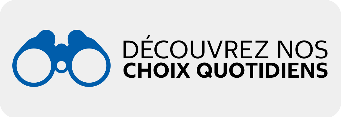 Découvrez nos choix quotidiens