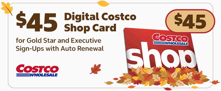 $45 digital costco shop card for gold star and exectuive sign ups with auto renewal