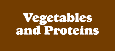 Vegetables and Proteins