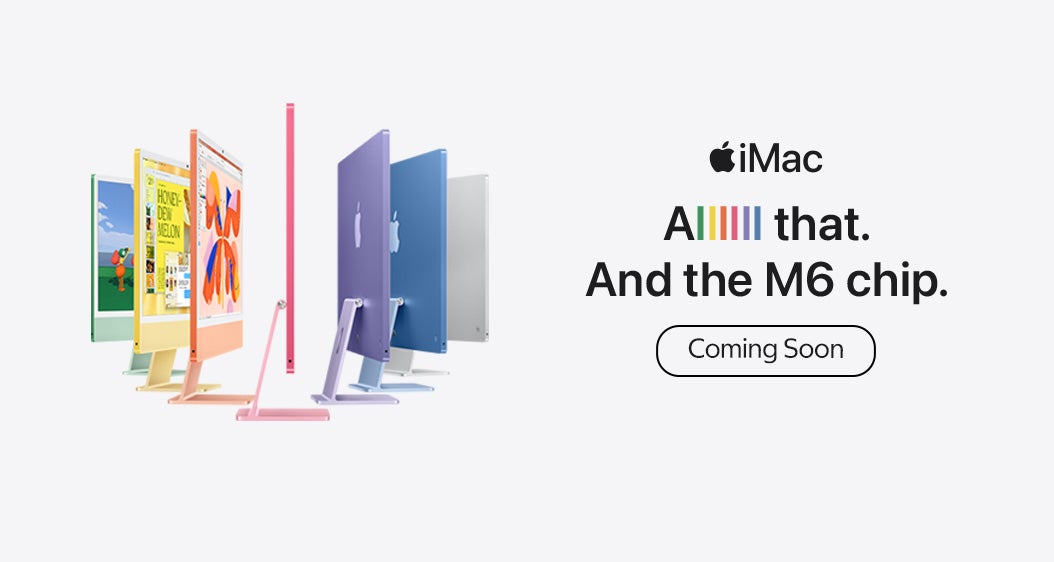iMac.  AllIIII that. And the M6 chip. Coming Soon.